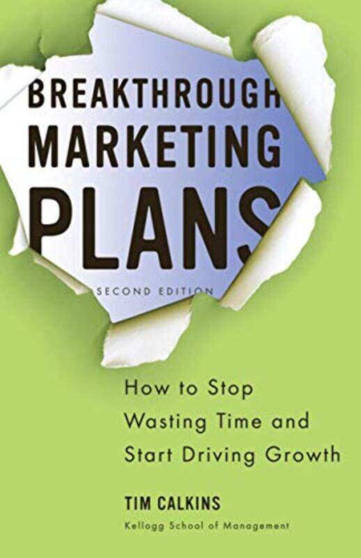 Breakthrough Marketing Plans How to Stop Wasting Time and Start Driving Growth by Calkins, Tim Paperback
Breakthrough Marketing Plans How to Stop Wasting Time and Start Driving Growth by Calkins, Tim Paperback