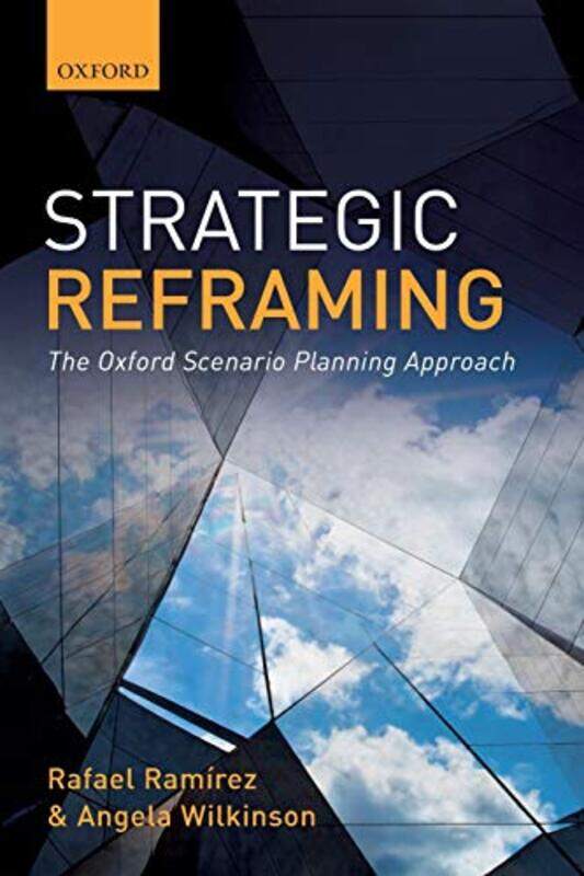 Strategic Reframing: The Oxford Scenario Planning Approach,Paperback,by:Ramirez, Rafael (Fellow in Strategy and Director of the Oxford Scenarios Progr
Strategic Reframing: The Oxford Scenario Planning Approach,Paperback,by:Ramirez, Rafael (Fellow in Strategy and Director of the Oxford Scenarios Progr