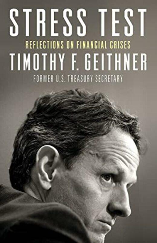 Stress Test: Reflections on Financial Crises , Paperback by Timothy Geithner
Stress Test: Reflections on Financial Crises , Paperback by Timothy Geithner