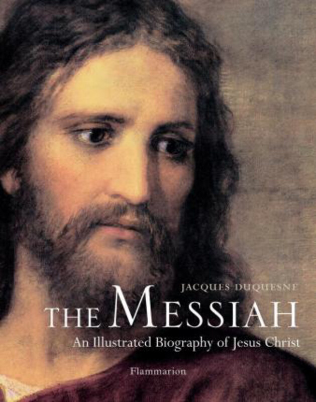 The Messiah: An Illustrated Biography of Jesus Christ, Hardcover Book, By: Jacques Duquesne
The Messiah: An Illustrated Biography of Jesus Christ, Hardcover Book, By: Jacques Duquesne