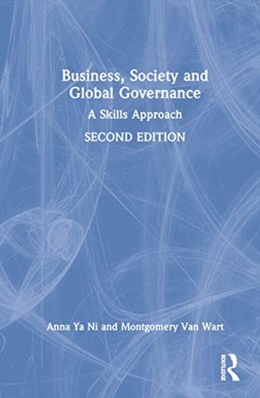 Business Society and Global Governance by Anna California State University, San Bernardino, USA Ya NiMontgomery California State University, San Berna
Business Society and Global Governance by Anna California State University, San Bernardino, USA Ya NiMontgomery California State University, San Berna