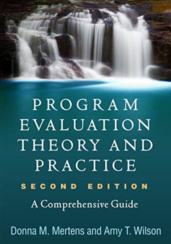 Program Evaluation Theory and Practice Second Edition by Donna M MertensAmy T Wilson-Paperback
Program Evaluation Theory and Practice Second Edition by Donna M MertensAmy T Wilson-Paperback