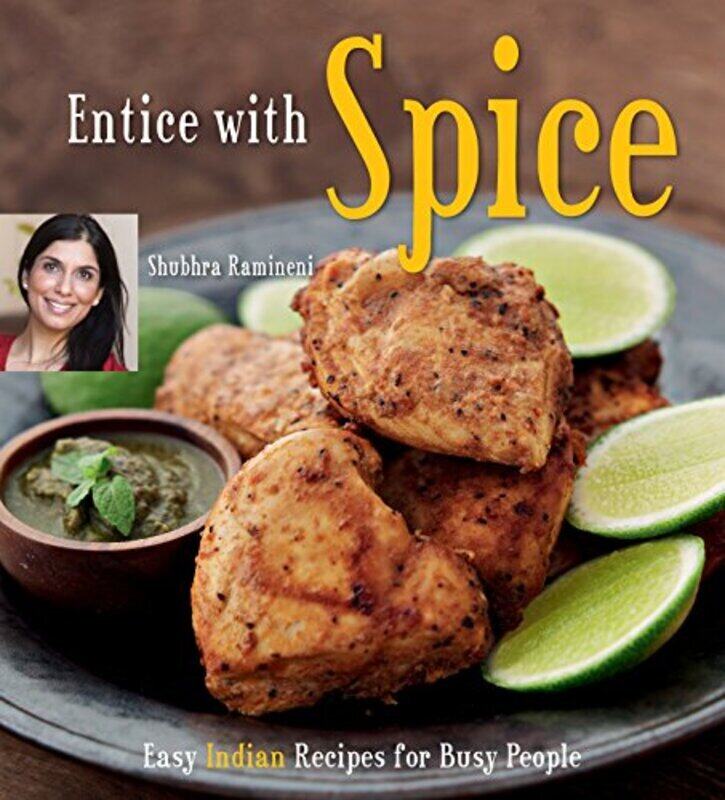 Entice With Spice: Easy Indian Recipes for Busy People, Hardcover Book, By: Shubhra Ramineni
Entice With Spice: Easy Indian Recipes for Busy People, Hardcover Book, By: Shubhra Ramineni