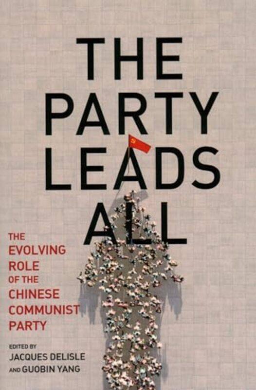 The Party Leads All by Jacques, Director, Center for the deLisleGuobin Yang-Paperback
The Party Leads All by Jacques, Director, Center for the deLisleGuobin Yang-Paperback