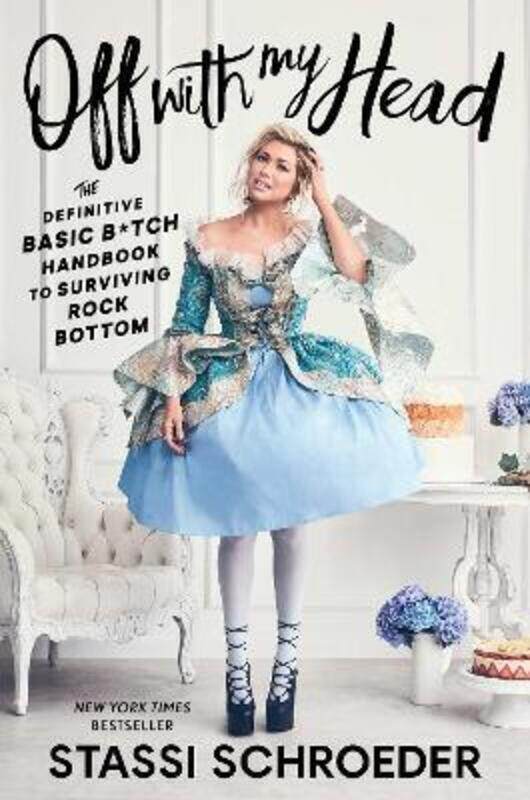 Off with My Head: The Definitive Basic B*tch Handbook to Surviving Rock Bottom.Hardcover,By :Schroeder, Stassi
Off with My Head: The Definitive Basic B*tch Handbook to Surviving Rock Bottom.Hardcover,By :Schroeder, Stassi