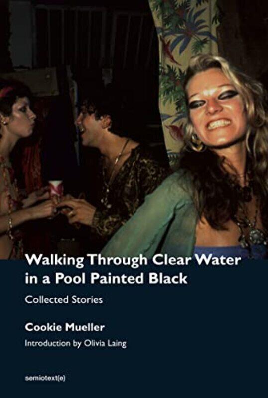 Walking Through Clear Water In A Pool Painted Black Collected Stories By Mueller Cookie Laing Olivia Paperback
Walking Through Clear Water In A Pool Painted Black Collected Stories By Mueller Cookie Laing Olivia Paperback