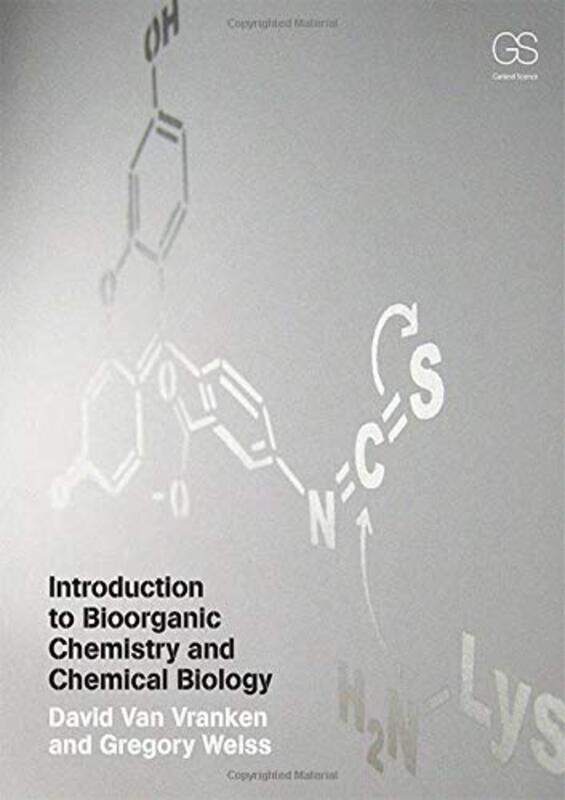 Introduction To Bioorganic Chemistry And Chemical Biology by David (University of California, Irvine, USA) Van VrankenGregory A (University of Califor
Introduction To Bioorganic Chemistry And Chemical Biology by David (University of California, Irvine, USA) Van VrankenGregory A (University of Califor