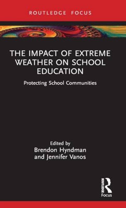 The Impact of Extreme Weather on School Education by Brendon HyndmanJennifer Vanos-Hardcover
The Impact of Extreme Weather on School Education by Brendon HyndmanJennifer Vanos-Hardcover