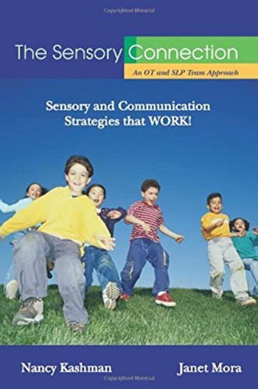 The Sensory Connection: An OT and SLP Team Approach,Paperback,by:Kashman, Nancy - Mora, Janet
The Sensory Connection: An OT and SLP Team Approach,Paperback,by:Kashman, Nancy - Mora, Janet