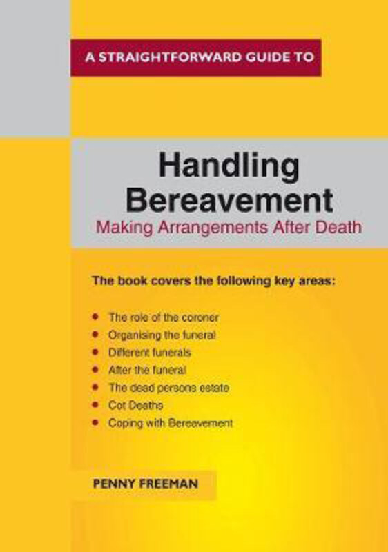 A Straightforward Guide To Handling Bereavement, Paperback Book, By: Penny Freeman
A Straightforward Guide To Handling Bereavement, Paperback Book, By: Penny Freeman