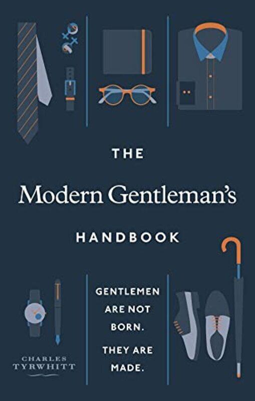 The Modern Gentleman s Handbook: Gentlemen are not born, they are made , Hardcover by Charles Tyrwhitt
The Modern Gentleman s Handbook: Gentlemen are not born, they are made , Hardcover by Charles Tyrwhitt