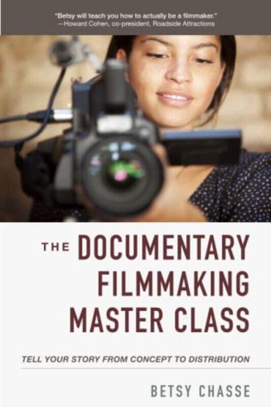 The Documentary Filmmaking Master Class: Tell Your Story From Concept To Distribution By Chasse, Betsy Paperback
The Documentary Filmmaking Master Class: Tell Your Story From Concept To Distribution By Chasse, Betsy Paperback