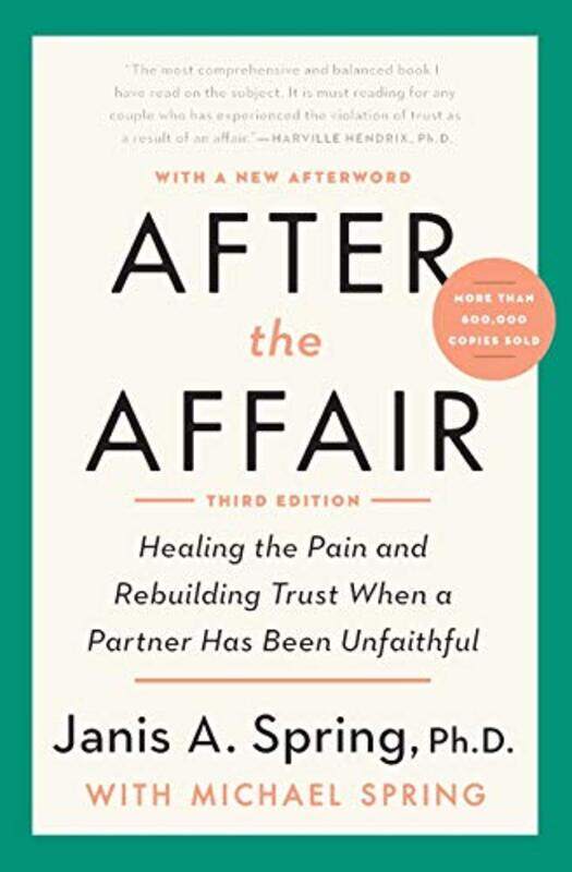 After the Affair: Healing the Pain and Rebuilding Trust When a Partner Has Been Unfaithful,Paperback,By:Spring, Janis A.
After the Affair: Healing the Pain and Rebuilding Trust When a Partner Has Been Unfaithful,Paperback,By:Spring, Janis A.