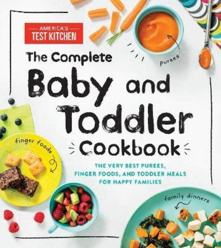 The Complete Baby and Toddler Cookbook: The Very Best Purees, Finger Foods, and Toddler Meals for Ha,Hardcover, By:America's Test Kitchen Kids
The Complete Baby and Toddler Cookbook: The Very Best Purees, Finger Foods, and Toddler Meals for Ha,Hardcover, By:America's Test Kitchen Kids