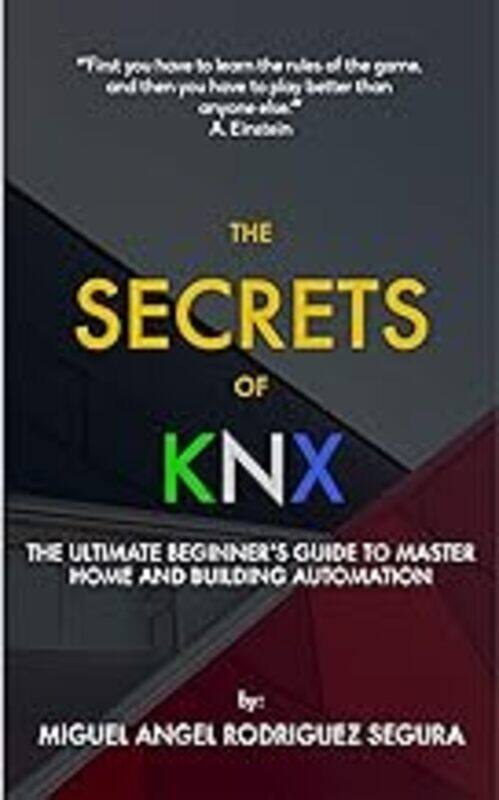 The Secrets Of Knx The Ultimate Beginners Guide To Master Home And Building Automation by Rodriguez Segura Miguel Angel Paperback
The Secrets Of Knx The Ultimate Beginners Guide To Master Home And Building Automation by Rodriguez Segura Miguel Angel Paperback