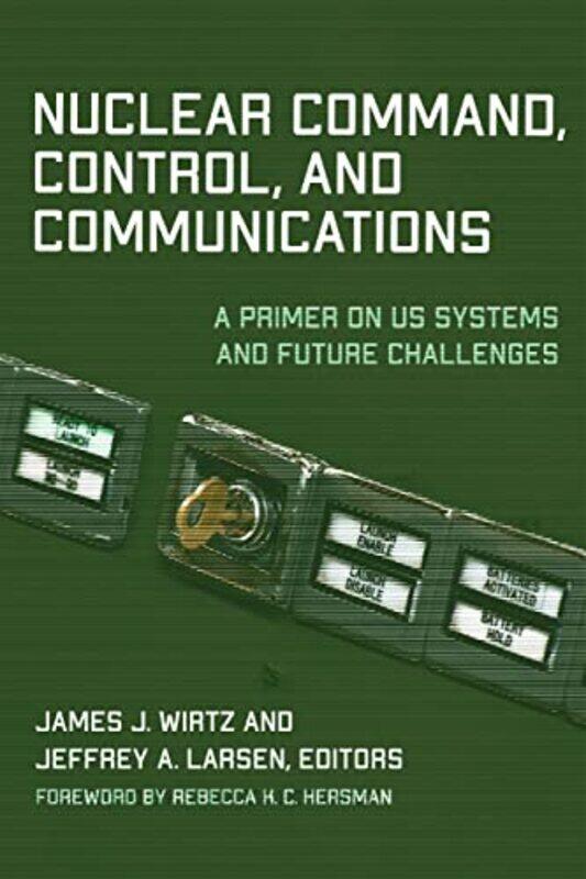 Nuclear Command Control and Communications by James J WirtzJeffrey A Larsen-Paperback
Nuclear Command Control and Communications by James J WirtzJeffrey A Larsen-Paperback