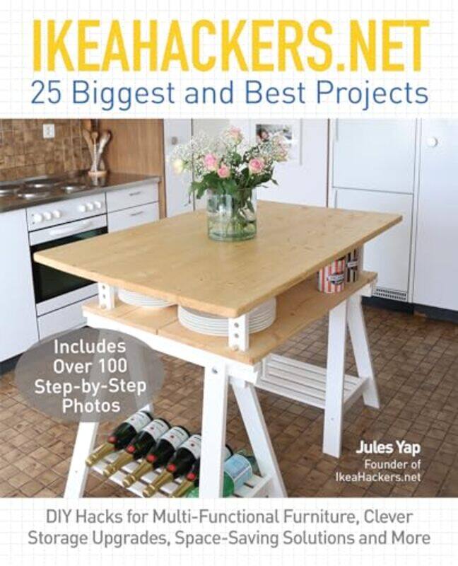 Ikeahackersnet 25 Biggest And Best Projects DIY Hacks for MultiFunctional Furniture Clever Stora by Yap, Jules Paperback
Ikeahackersnet 25 Biggest And Best Projects DIY Hacks for MultiFunctional Furniture Clever Stora by Yap, Jules Paperback