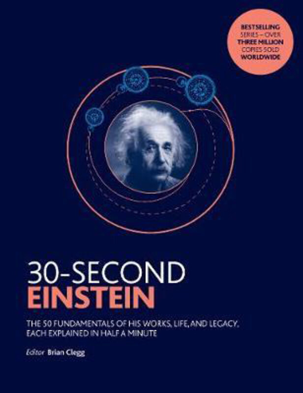 30-Second Einstein: The 50 fundamentals of his work, life and legacy, each explained in half a minute, Paperback Book, By: Brian Clegg
30-Second Einstein: The 50 fundamentals of his work, life and legacy, each explained in half a minute, Paperback Book, By: Brian Clegg