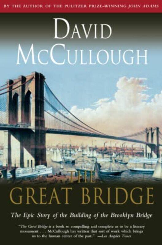 Great Bridge: The Epic Story of the Building of the Brooklyn Bridge , Hardcover by Mccullough, David
Great Bridge: The Epic Story of the Building of the Brooklyn Bridge , Hardcover by Mccullough, David