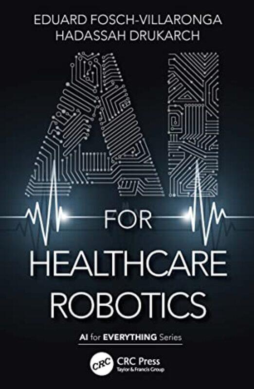 AI for Healthcare Robotics by Eduard Fosch-VillarongaHadassah Drukarch-Paperback
AI for Healthcare Robotics by Eduard Fosch-VillarongaHadassah Drukarch-Paperback