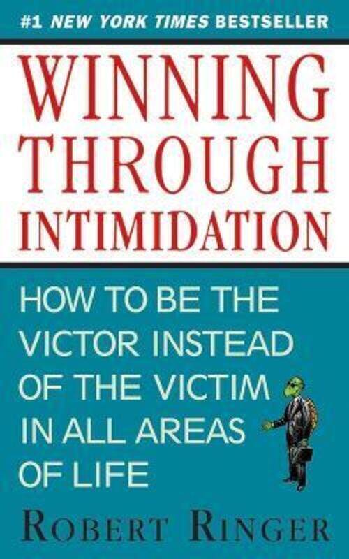 Winning through Intimidation: How to Be the Victor, Not the Victim, in Business and in Life.paperback,By :Ringer, Robert
Winning through Intimidation: How to Be the Victor, Not the Victim, in Business and in Life.paperback,By :Ringer, Robert