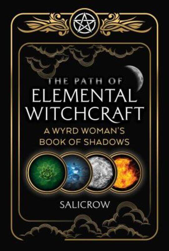 The Path of Elemental Witchcraft: A Wyrd Woman's Book of Shadows.paperback,By :Salicrow
The Path of Elemental Witchcraft: A Wyrd Woman's Book of Shadows.paperback,By :Salicrow