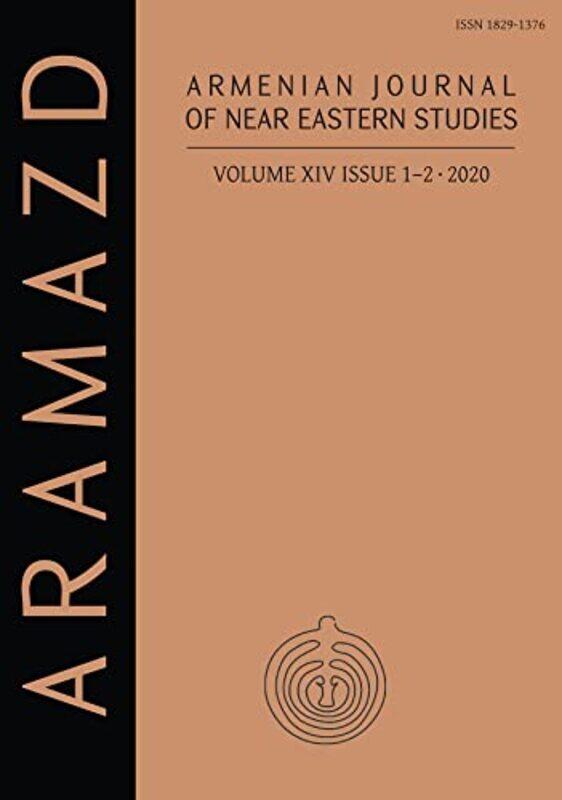 ARAMAZD Armenian Journal of Near Eastern Studies Volume XIV12 2020 by Stephen Carnegie Mellon University USA SpearWarren Bar Ilan University Israel Yo
ARAMAZD Armenian Journal of Near Eastern Studies Volume XIV12 2020 by Stephen Carnegie Mellon University USA SpearWarren Bar Ilan University Israel Yo