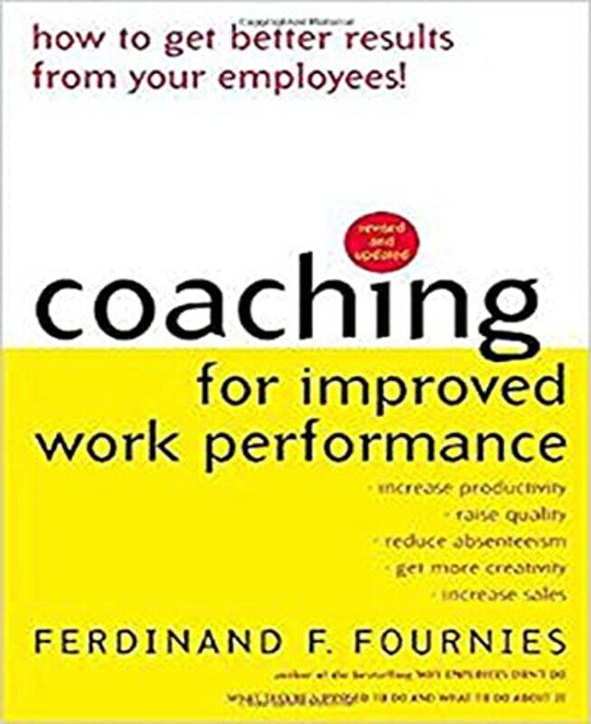 Coaching for Improved Work Performance Revised Edition by Ferdinand Fournies-Paperback
Coaching for Improved Work Performance Revised Edition by Ferdinand Fournies-Paperback