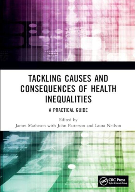 Tackling Causes and Consequences of Health Inequalities by James MathesonJohn PattersonLaura Neilson-Paperback
Tackling Causes and Consequences of Health Inequalities by James MathesonJohn PattersonLaura Neilson-Paperback