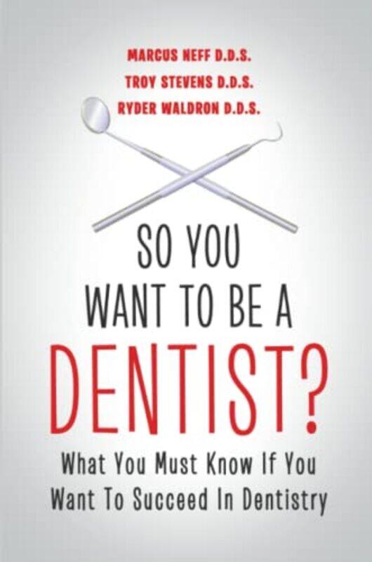 So You Want to Be a Dentist: What You Must Know if You Want to Succeed in Dentistry,Paperback,by:Neff, Marcus, D D S - Stevens, Troy - Waldron, Ryder
So You Want to Be a Dentist: What You Must Know if You Want to Succeed in Dentistry,Paperback,by:Neff, Marcus, D D S - Stevens, Troy - Waldron, Ryder