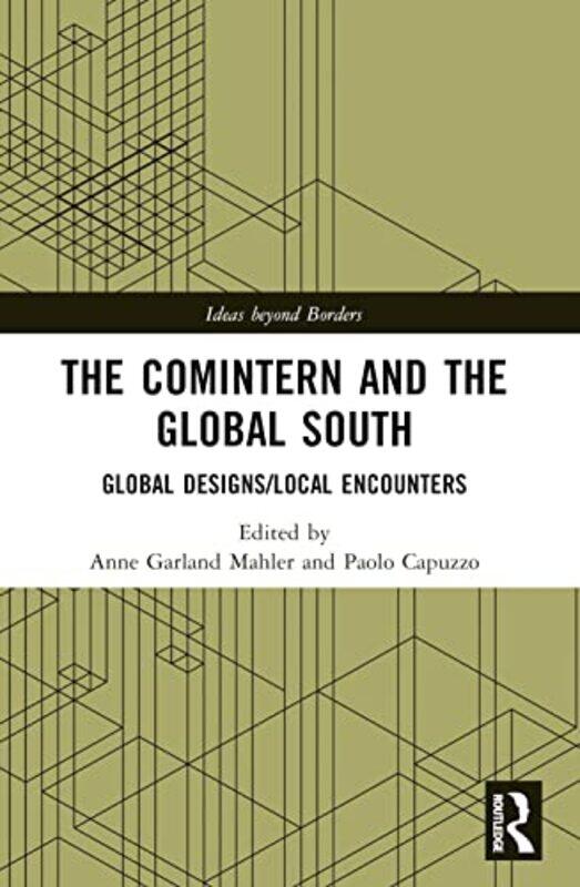 The Comintern and the Global South by Anne Garland University of Virginia, USA MahlerPaolo University of Bologna, Italy Capuzzo-Paperback
The Comintern and the Global South by Anne Garland University of Virginia, USA MahlerPaolo University of Bologna, Italy Capuzzo-Paperback