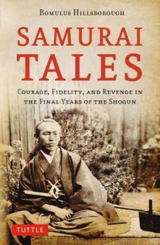 Samurai Tales: Courage, Fidelity, and Revenge in the Final Years of the Shogun.paperback,By :Hillsborough, Romulus - Omino, Kiyoharu
Samurai Tales: Courage, Fidelity, and Revenge in the Final Years of the Shogun.paperback,By :Hillsborough, Romulus - Omino, Kiyoharu
