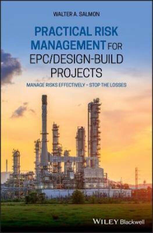 Practical Risk Management for EPC / Design-Build Projects - Manage Risks Effectively - Stop the Loss,Hardcover,BySalmon
Practical Risk Management for EPC / Design-Build Projects - Manage Risks Effectively - Stop the Loss,Hardcover,BySalmon