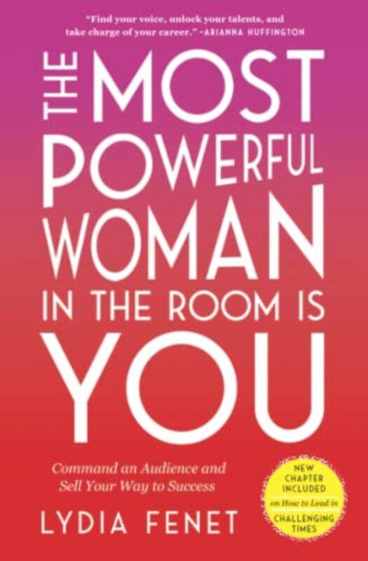 The Most Powerful Woman in the Room Is You: Command an Audience and Sell Your Way to Success Paperback by Fenet, Lydia
The Most Powerful Woman in the Room Is You: Command an Audience and Sell Your Way to Success Paperback by Fenet, Lydia