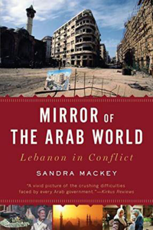 Mirror of the Arab World: Lebanon in Conflict, Paperback Book, By: Sandra Mackey
Mirror of the Arab World: Lebanon in Conflict, Paperback Book, By: Sandra Mackey
