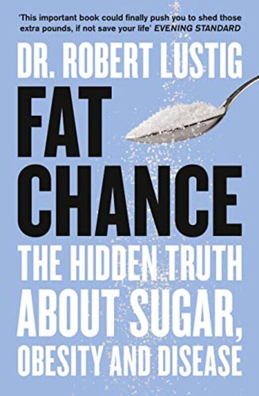 Fat Chance: The Hidden Truth About Sugar, Obesity and Disease Paperback by Lustig, Dr. Robert
Fat Chance: The Hidden Truth About Sugar, Obesity and Disease Paperback by Lustig, Dr. Robert