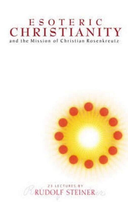Esoteric Christianity and the Mission of Christian Rosenkreutz by Kamal MF ItaniDomenic J Reda-Paperback
Esoteric Christianity and the Mission of Christian Rosenkreutz by Kamal MF ItaniDomenic J Reda-Paperback