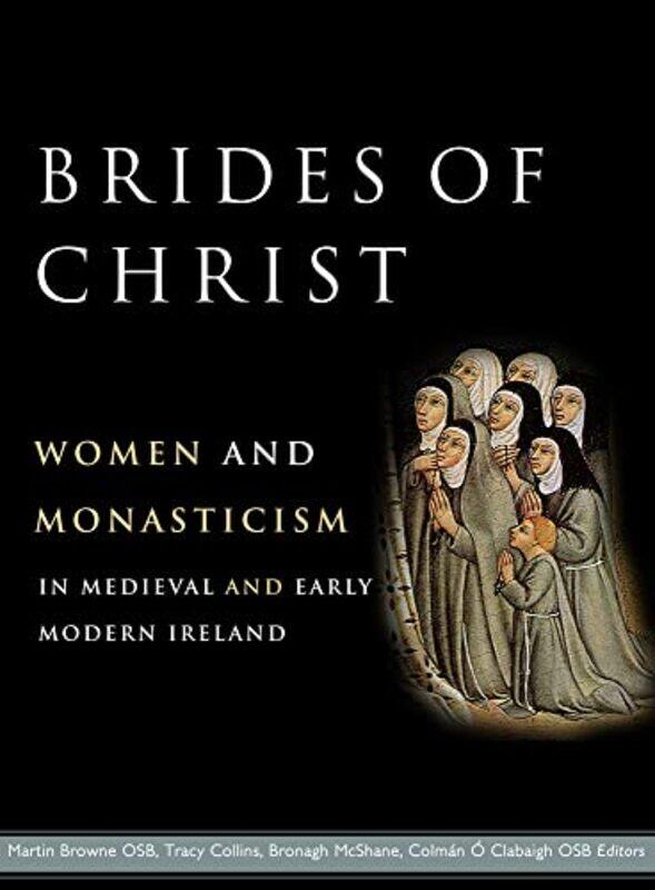 Brides of Christ by Colman O ClabaighBronagh McShaneTracy CollinsMartin Browne-Hardcover
Brides of Christ by Colman O ClabaighBronagh McShaneTracy CollinsMartin Browne-Hardcover