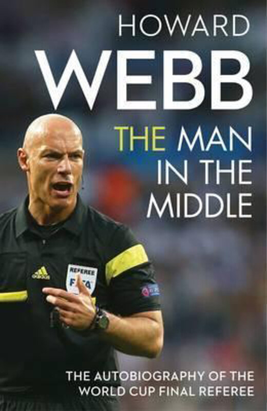 The Man in the Middle: The Autobiography of the World Cup Final Referee, Paperback Book, By: Howard Webb
The Man in the Middle: The Autobiography of the World Cup Final Referee, Paperback Book, By: Howard Webb