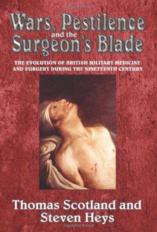 Wars Pestilence and the Surgeons Blade by Thomas ScotlandSteven Heys-Hardcover
Wars Pestilence and the Surgeons Blade by Thomas ScotlandSteven Heys-Hardcover
