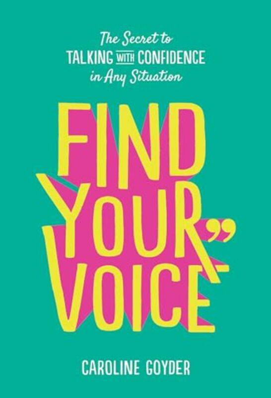 Find Your Voice The Secret to Talking with Confidence in Any Situation by Goyder, Caroline - Paperback
Find Your Voice The Secret to Talking with Confidence in Any Situation by Goyder, Caroline - Paperback