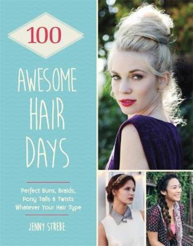 100 Awesome Hair Days: Perfect Buns, Braids, Pony Tails & Twists, Whatever Your Hair Type,Paperback,ByJenny Strebe
100 Awesome Hair Days: Perfect Buns, Braids, Pony Tails & Twists, Whatever Your Hair Type,Paperback,ByJenny Strebe