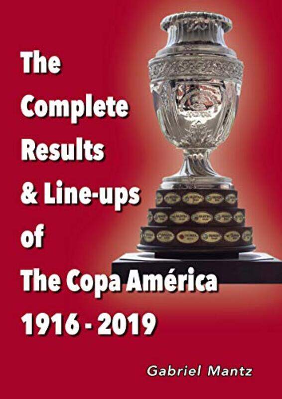 The Complete Results and Lineups of the Copa America 19162019 by Gabriel Mantz-Paperback
The Complete Results and Lineups of the Copa America 19162019 by Gabriel Mantz-Paperback