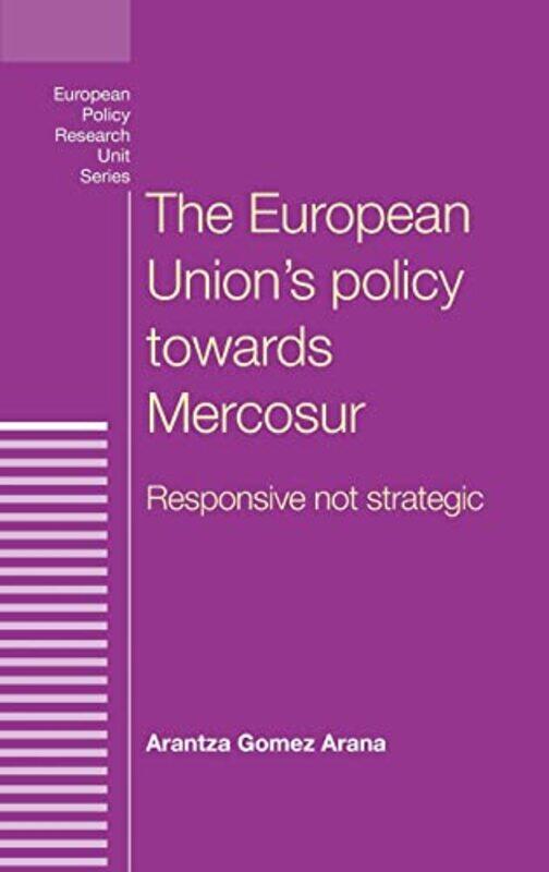 The European Unions Policy Towards Mercosur by Arantza Gomez Arana-Hardcover
The European Unions Policy Towards Mercosur by Arantza Gomez Arana-Hardcover