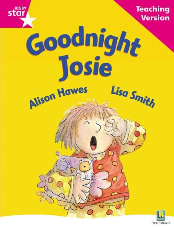 Rigby Star Guided Reading Pink Level Goodnight Josie Teaching Version by Maria Kalpidou-Paperback
Rigby Star Guided Reading Pink Level Goodnight Josie Teaching Version by Maria Kalpidou-Paperback