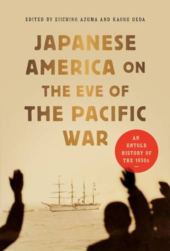 Japanese America on the Eve of the Pacific War by Kaoru UedaEiichiro Azuma-Paperback
Japanese America on the Eve of the Pacific War by Kaoru UedaEiichiro Azuma-Paperback