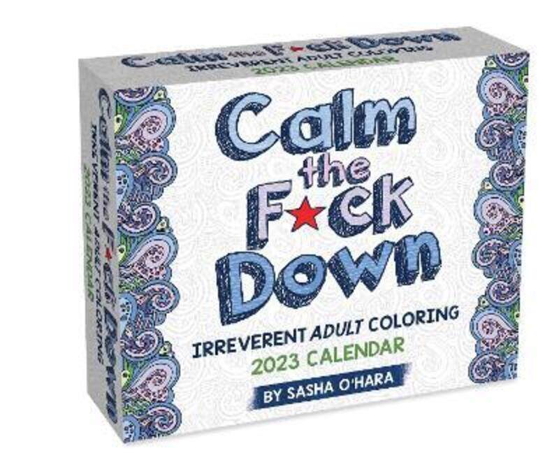 Calm the F*ck Down 2023 Coloring Day-to-Day Calendar: Irreverent Adult Coloring.paperback,By :O'Hara, Sasha
Calm the F*ck Down 2023 Coloring Day-to-Day Calendar: Irreverent Adult Coloring.paperback,By :O'Hara, Sasha
