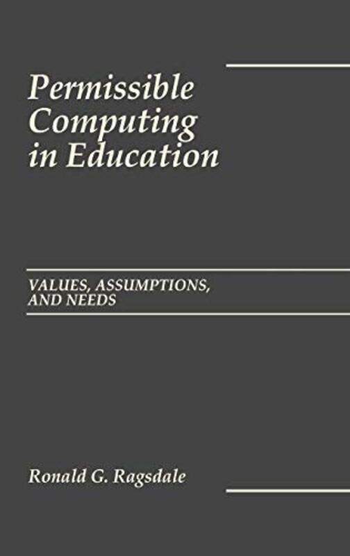 Permissible Computing in Education: Values, Assumptions, and Needs,Hardcover,by:Ragsdale, Ronald
Permissible Computing in Education: Values, Assumptions, and Needs,Hardcover,by:Ragsdale, Ronald
