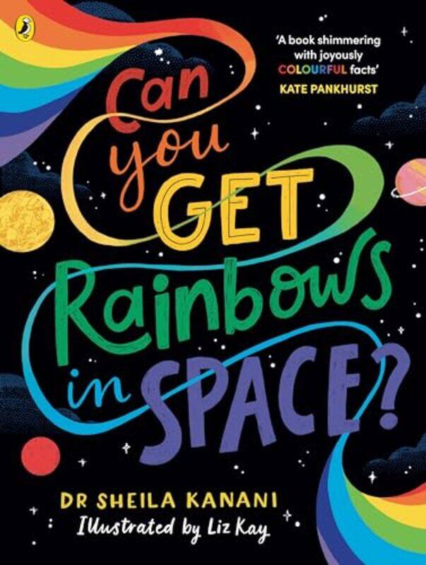 Can You Get Rainbows In Space A Colourful Compendium Of Space And Science By Kanani, Dr Sheila - Paperback
Can You Get Rainbows In Space A Colourful Compendium Of Space And Science By Kanani, Dr Sheila - Paperback