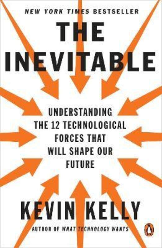 The Inevitable: Understanding the 12 Technological Forces That Will Shape Our Future
The Inevitable: Understanding the 12 Technological Forces That Will Shape Our Future